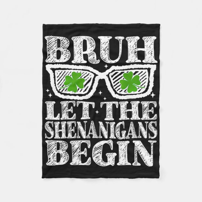 Bruh Let The Shenanigans Begin St Patricks Day Boy Fleece Blanket (Front)