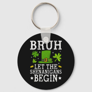 Bruh Let The Shenanigans Begin St Patricks Day Boy Key Ring