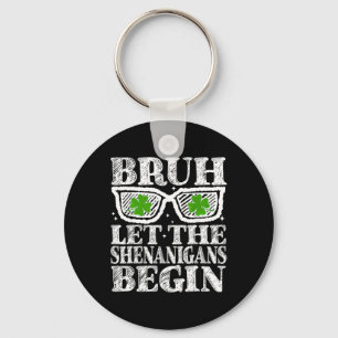 Bruh Let The Shenanigans Begin St Patricks Day Boy Key Ring