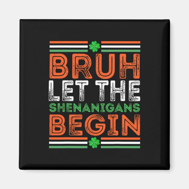 Bruh Let The Shenanigans Begin St Patricks Day Boy Magnet (Front)