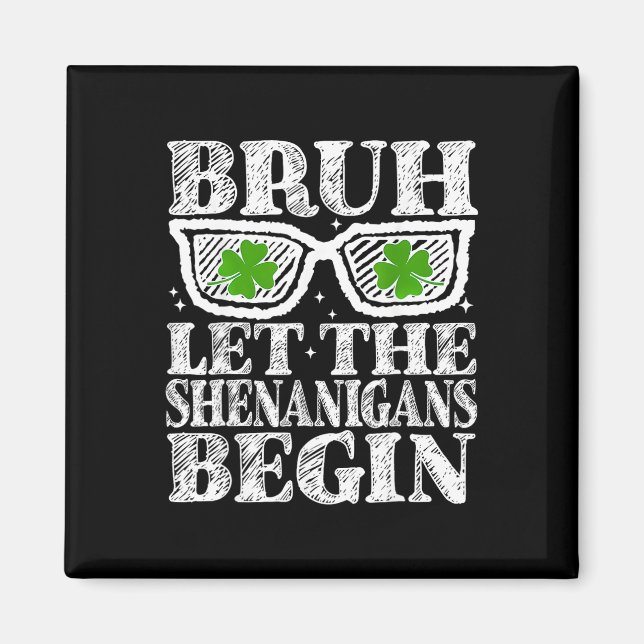 Bruh Let The Shenanigans Begin St Patricks Day Boy Magnet (Front)
