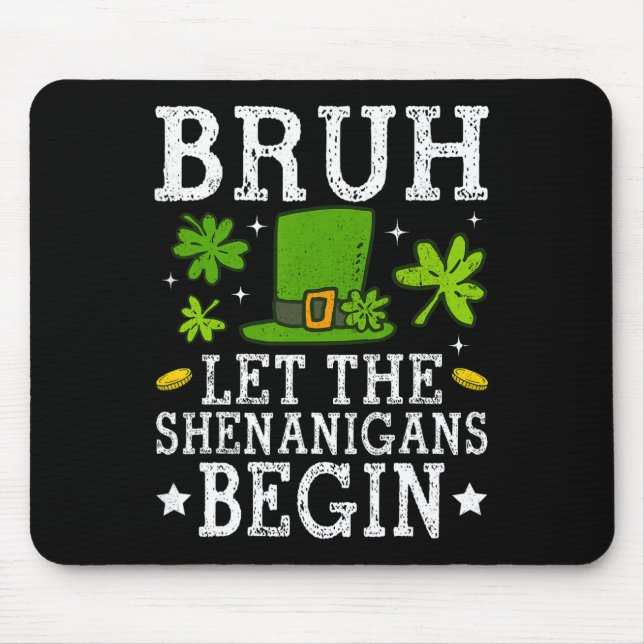 Bruh Let The Shenanigans Begin St Patricks Day Boy Mouse Pad (Front)