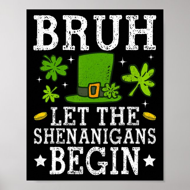Bruh Let The Shenanigans Begin St Patricks Day Boy Poster (Front)
