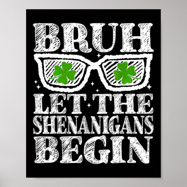 Bruh Let The Shenanigans Begin St Patricks Day Boy Poster (Front)