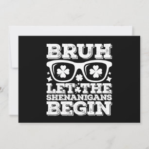 Bruh Let The Shenanigans Begin St Patrick's Day Invitation