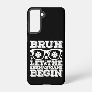 Bruh Let The Shenanigans Begin St Patrick's Day Samsung Galaxy Case