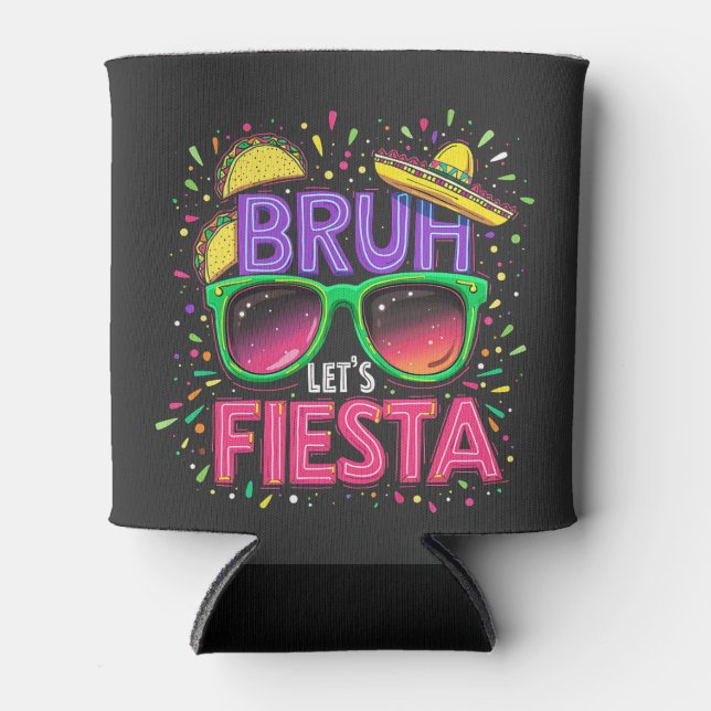 Bruh, Let's Fiesta Cinco De Mayo Mexican Culture Can Cooler (Front)