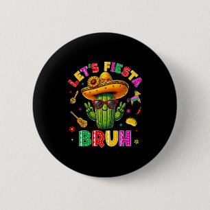 Bruh Lets Fiesta Cinco De Mayo Mexican Party Funny 6 Cm Round Badge