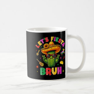 Bruh Lets Fiesta Cinco De Mayo Mexican Party Funny Coffee Mug