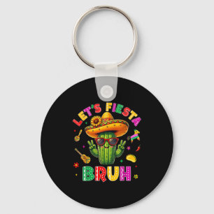 Bruh Lets Fiesta Cinco De Mayo Mexican Party Funny Key Ring