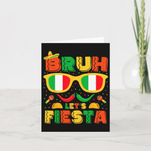 Bruh Let's Fiesta Cinco De Mayo Mexican Party Men Card