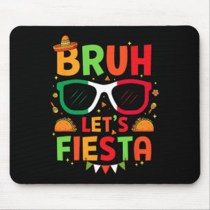 Bruh Let's Fiesta Cinco De Mayo Mexican Party Men Mouse Pad
