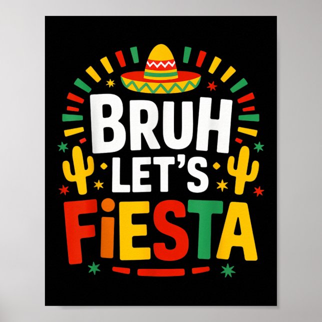 Bruh Lets Fiesta Cinco De Mayo Mexican Party  Poster (Front)