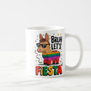 Bruh Lets Fiesta Cinco Mayo Pinata Funny Mexican B Coffee Mug