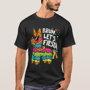 Bruh Lets Fiesta Pinata Cinco De Mayo Mexican Part T-Shirt