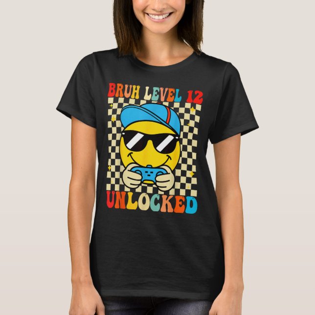 Bruh Level 12 Unlocked Smile Face Video Gamer 12th T-Shirt (Front)