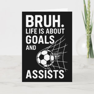 Bruh Life Is About Goals And Ists Soccer _1 Card