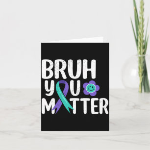 Bruh Matter Teal Purple Ribbon Suicide Prevention Card