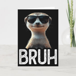 Bruh Meerkat _ Funny Meerkat Lover _ Meme Lover  Card