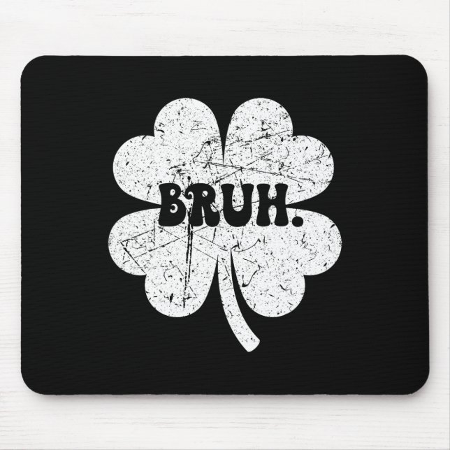 Bruh Meme Bro Shamrock Funny St Patricks Day Boys  Mouse Pad (Front)