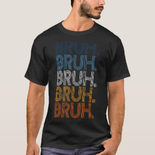 Bruh Meme Brother Greeting Saying 12 T-Shirt