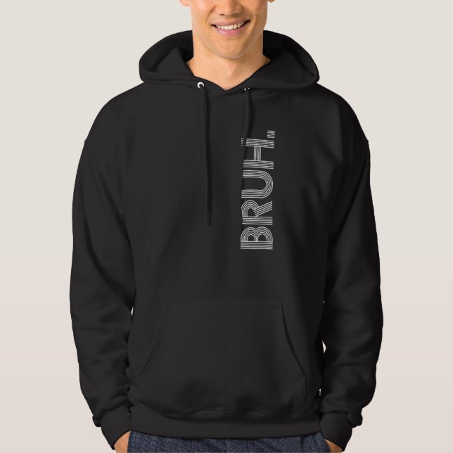 Bruh Meme Brother Greeting Saying 27 Hoodie (Front)