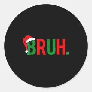 Bruh Meme Christmas Classic Round Sticker
