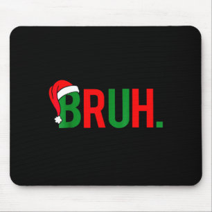 Bruh Meme Christmas  Mouse Pad