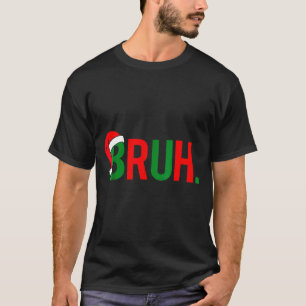 Bruh Meme Christmas  T-Shirt