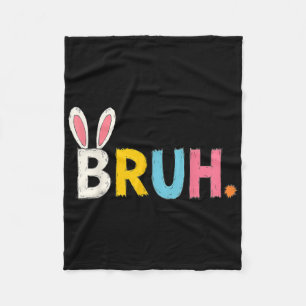 Bruh Meme Easter Day Funny Bunny Bro Teens Boys Ki Fleece Blanket