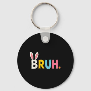 Bruh Meme Easter Day Funny Bunny Bro Teens Boys Ki Key Ring