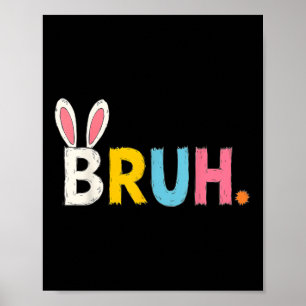 Bruh Meme Easter Day Funny Bunny Bro Teens Boys Ki Poster