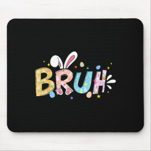 Bruh meme easter day funny bunny eggs girls kids mouse pad