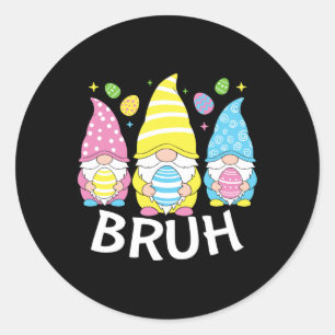 Bruh Meme Easter Day Funny Bunny Eggs Gnomies Boys Classic Round Sticker