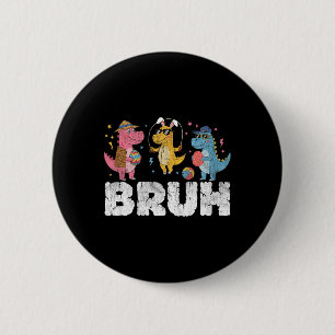 Bruh Meme Easter Day Funny Bunny Eggs T-rex Boys K 6 Cm Round Badge
