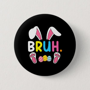 Bruh Meme Easter Day Funny Bunny Eggs Teens Boys K 6 Cm Round Badge