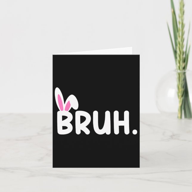 Bruh Meme Easter Day Funny Bunny Eggs Teens Boys K Card (Front)