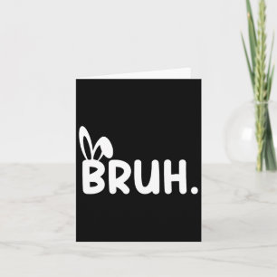 Bruh Meme Easter Day Funny Bunny Eggs Teens Boys K Card