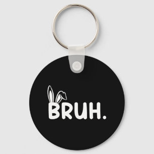 Bruh Meme Easter Day Funny Bunny Eggs Teens Boys K Key Ring