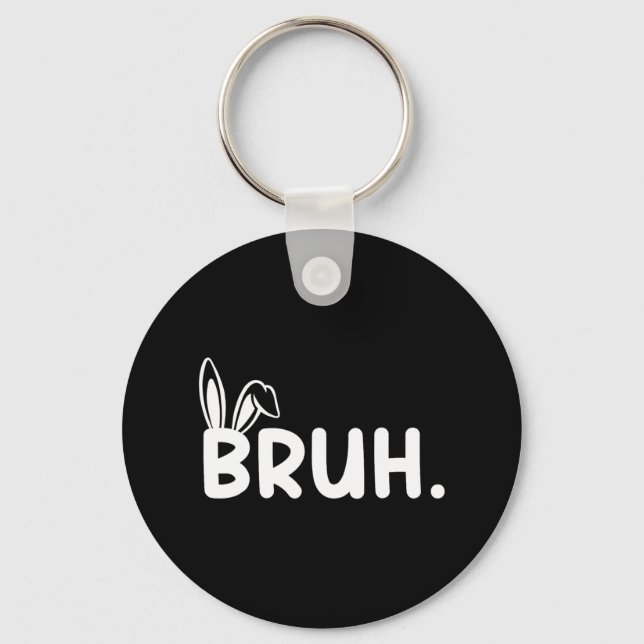 Bruh Meme Easter Day Funny Bunny Eggs Teens Boys K Key Ring (Front)