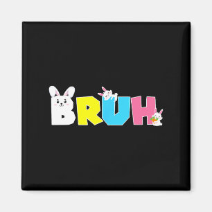 Bruh Meme Easter Day Funny Bunny Eggs Teens Boys K Magnet