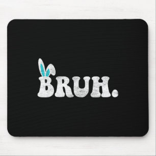 Bruh Meme Easter Day Funny Bunny Eggs Teens Boys K Mouse Pad