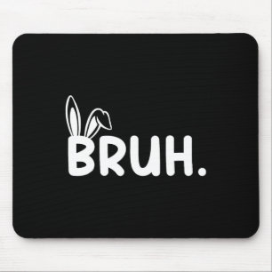 Bruh Meme Easter Day Funny Bunny Eggs Teens Boys K Mouse Pad