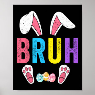 Bruh Meme Easter Day Funny Bunny Eggs Teens Boys K Poster