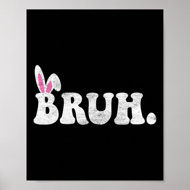 Bruh Meme Easter Day Funny Bunny Eggs Teens Boys K Poster (Front)
