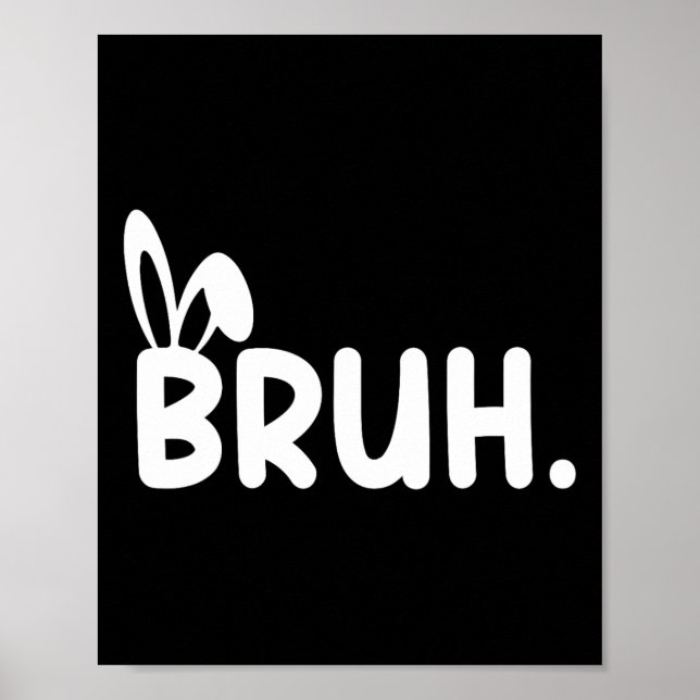 Bruh Meme Easter Day Funny Bunny Eggs Teens Boys K Poster (Front)