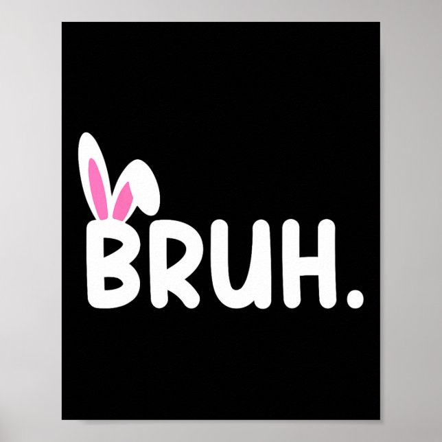 Bruh Meme Easter Day Funny Bunny Eggs Teens Boys K Poster (Front)