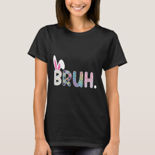 Bruh Meme Easter Day Funny Bunny Eggs Teens Boys K T-Shirt