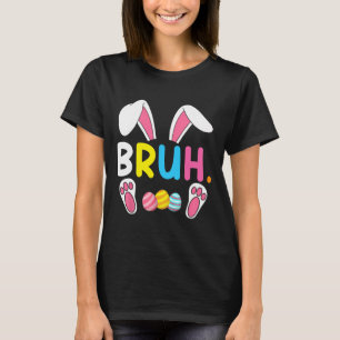 Bruh Meme Easter Day Funny Bunny Eggs Teens Boys K T-Shirt