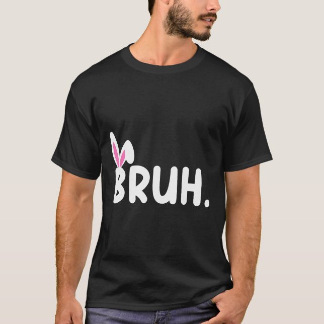 Bruh Meme Easter Day Funny Bunny Eggs Teens Boys K T-Shirt (Front)